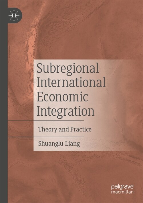 Subregional International Economic Integration: Theory and Practice (Paperback, 2023)