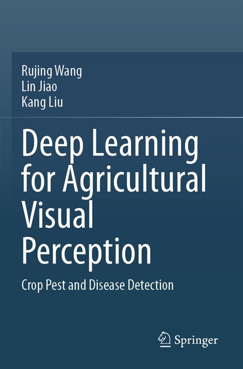 Deep Learning for Agricultural Visual Perception: Crop Pest and Disease Detection (Paperback, 2023)