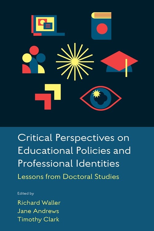 Critical Perspectives on Educational Policies and Professional Identities : Lessons from Doctoral Studies (Paperback)