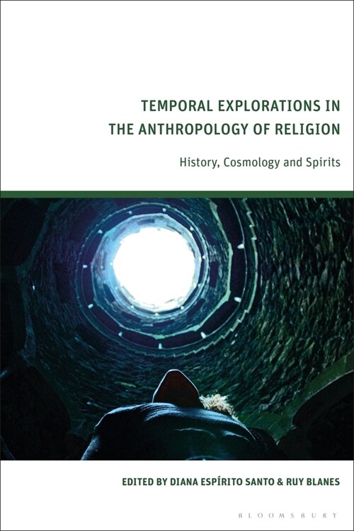 Temporal Explorations in the Anthropology of Religion : History, Cosmology and Spirits (Hardcover)