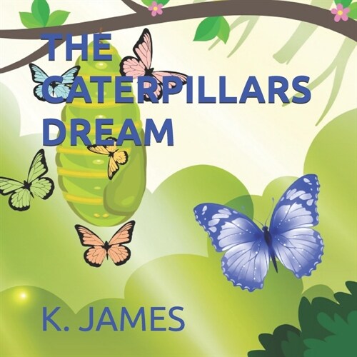 The Caterpillars Dream (Paperback)