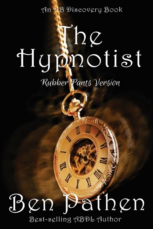 The Hypnotist (Rubber Pants Version): An ABDL/Femdom/Nappy book (Paperback)