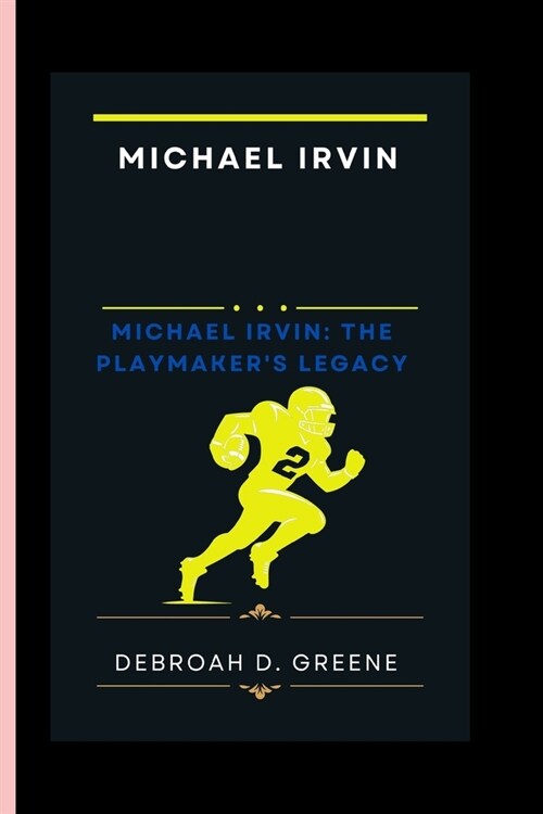 Michael Irvin: Michael Irvin the Playmakers Legacy (Paperback)