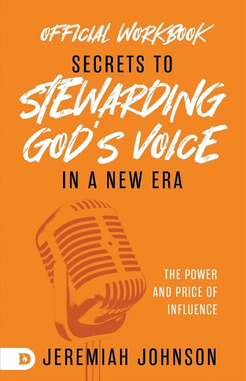 The Official Workbook for Secrets to Stewarding Gods Voice in a New Era: The Power and Price of Influence (Paperback)