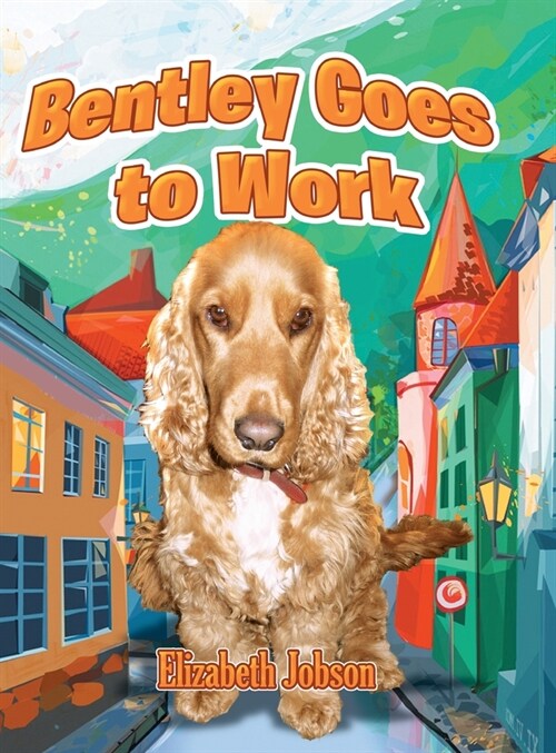 Bentley Goes to Work (Hardcover)