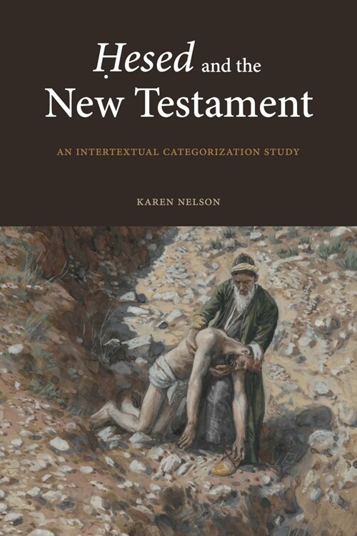 Ḥesed and the New Testament: An Intertextual Categorization Study (Paperback)