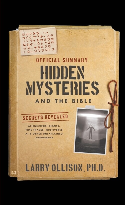 The Official Summary of Hidden Mysteries and the Bible: Secrets Revealed: Aliens/UFOs, Giants, Time Travel, Multiverse, AI & Other Unexplained Phenome (Paperback)