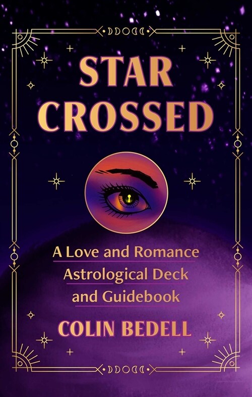 Star Crossed: A Love and Romance Astrological Oracle Deck and Guidebook (Hardcover)