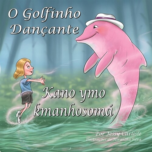 The Dancing Dolphin / Kano ymo kmanhosom?/ O Golfinho Dan?nte: Khoryemohsonye anaryme rha / A Lenda do Encantado (Paperback, Bilingue Hixcar)