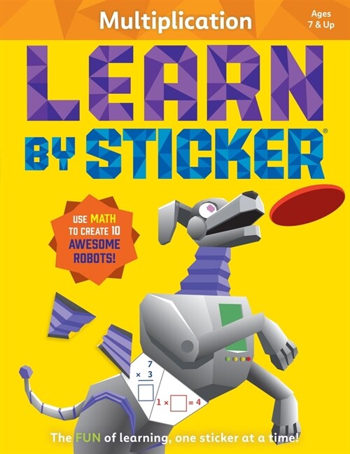 Learn by Sticker: Multiplication: Use Math to Create 10 Awesome Robots! (Paperback)