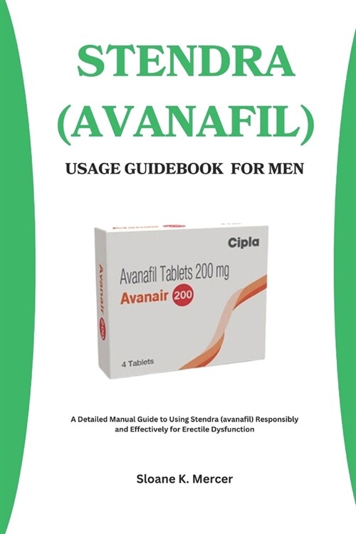 Stendra (Avanafil) Usage Guidebook for Men (Paperback)