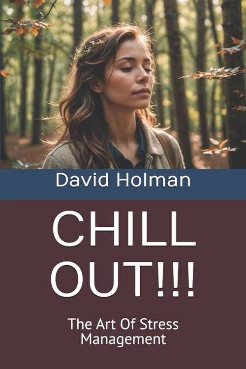 Chill Out!!!: The Art Of Stress Management (Paperback)