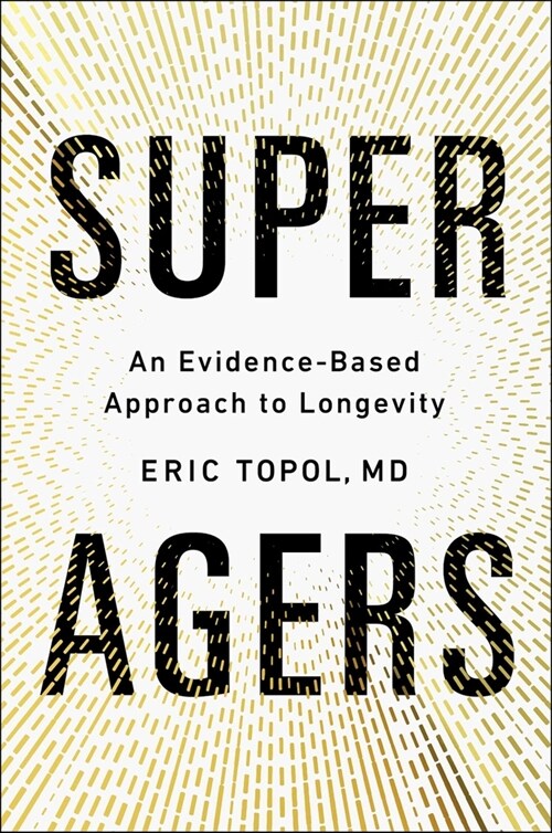 Super Agers: An Evidence-Based Approach to Longevity (Hardcover)