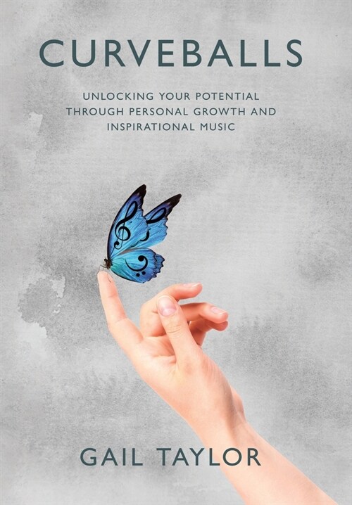 Curveballs: Unlocking Your Potential Through Personal Growth and Inspirational Music (Hardcover)