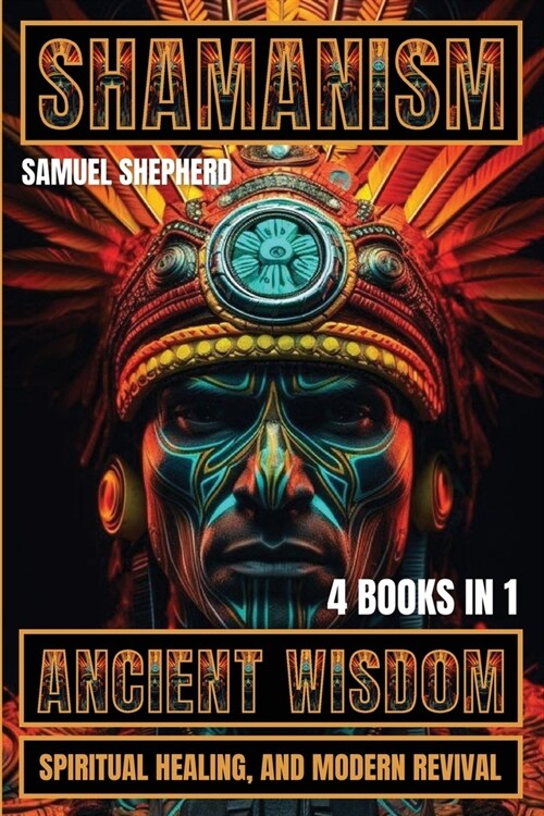 Shamanism: Ancient Wisdom, Spiritual Healing, and Modern Revival (Paperback)