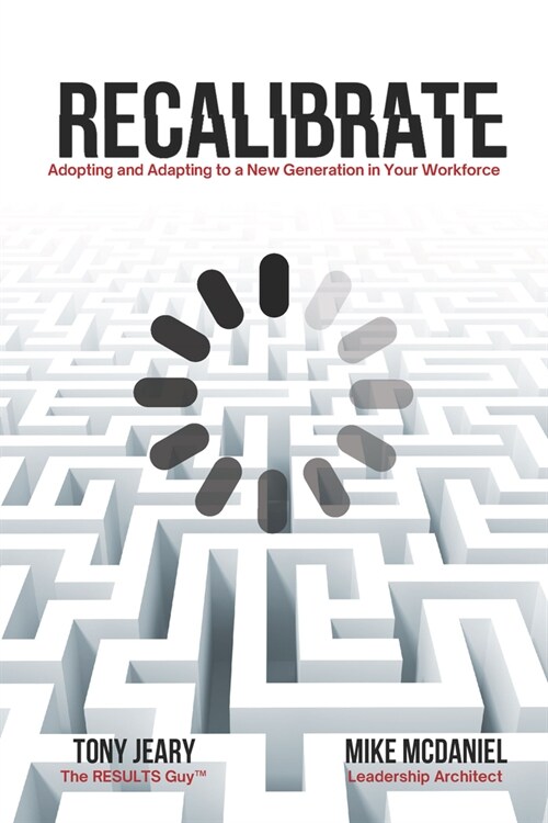 Recalibrate: Adopting and Adapting to a New Generation in Your Workforce (Paperback)