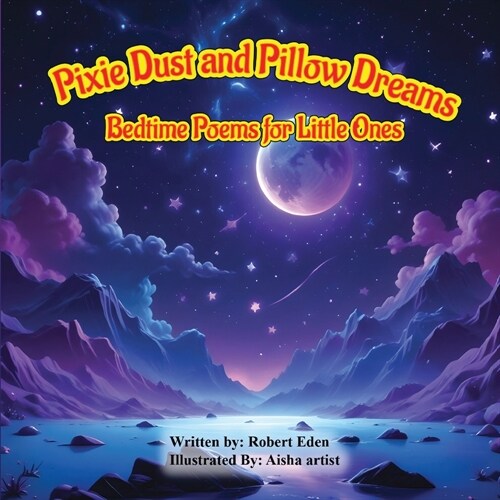 Pixie Dust and Pillow Dreams; Bedtime Poems for Little Ones (Paperback)