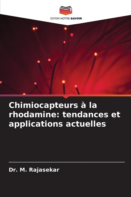 Chimiocapteurs ?la rhodamine: tendances et applications actuelles (Paperback)