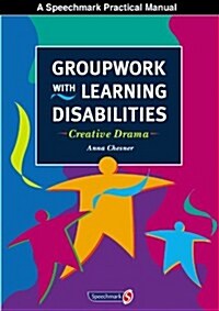 Groupwork with Learning Disabilities : Creative Drama (Paperback, New ed)