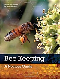 Bee Keeping: A Novices Guide (Paperback)