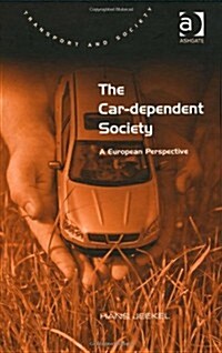The Car-dependent Society : a European Perspective (Hardcover, New ed)
