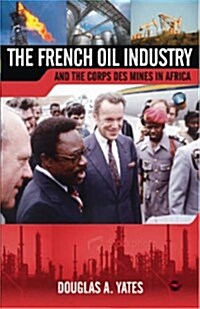 French Oil Industry and the Corps Des Mines in Africa (Paperback)