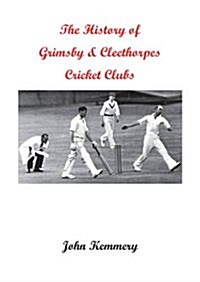 History of Grimsby & Cleethorpes Cricket Clubs (Paperback)