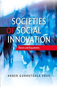 Societies of Social Innovation : Voices and Arguments (Paperback)