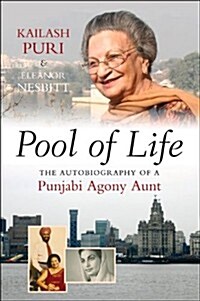 Pool of Life : The Autobiography of a Punjabi Agony Aunt (Paperback)