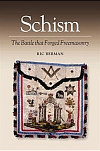 Schism : The Battle That Forged Freemasonry (Hardcover)