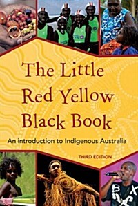 The Little Red Yellow Black Book: An Introduction to Indigenous Australia (Paperback, 3, Third Edition)