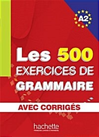 Les 500 Exercices de Grammaire A2 - Livre + Corrig? Int?r? (Paperback)