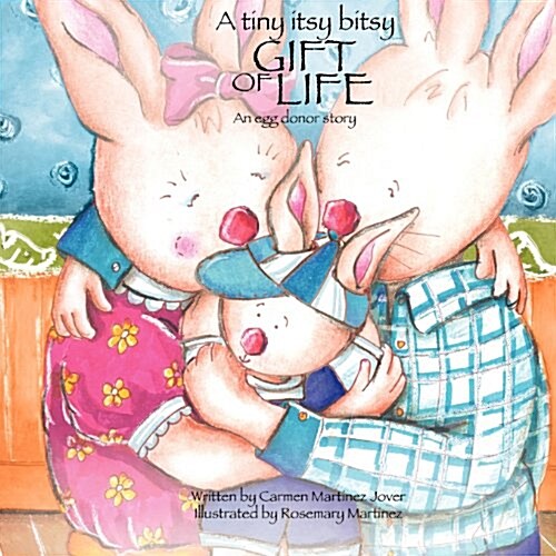 A Tiny Itsy Bitsy Gift of Life, an Egg Donor Story for Boys (Paperback)