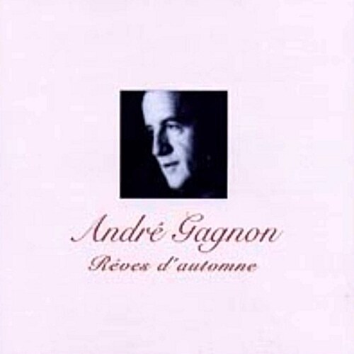 Andre Gagnon - Reves dAutomne