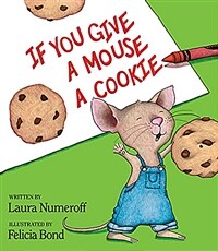 If you give a mouse a cookie. [1]
