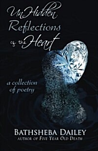 Unhidden Reflections of the Heart (Paperback)