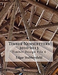 Timber Newsletters 2010-2013 (Paperback)