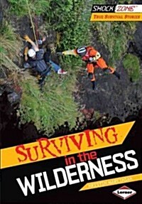 Surviving in the Wilderness (Library Binding)