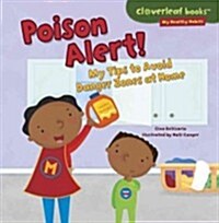 Poison Alert!: My Tips to Avoid Danger Zones at Home (Paperback)