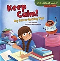 Keep Calm!: My Stress-Busting Tips (Paperback)
