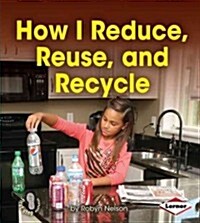 How I Reduce, Reuse, and Recycle (Library Binding)