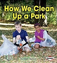How We Clean Up a Park (Library Binding)