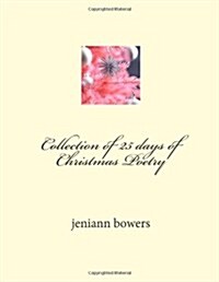 Collection of 25 Days of Christmas Poetry (Paperback)