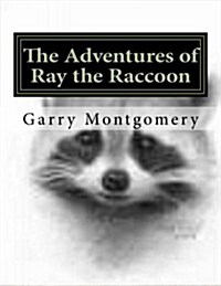 The Adventures of Ray the Raccoon (Paperback)