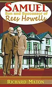 Samuel, Son and Successor of Rees Howells: Director of the Bible College of Wales - A Biography (Hardcover)