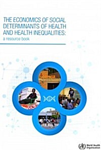 The Economics of the Social Determinants of Health and Health Inequalities: A Resource Book (Paperback)