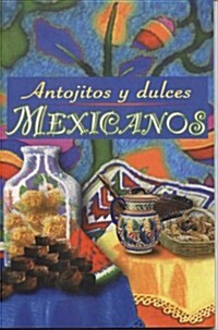 Antojitos y Dulces Mexicanos (Paperback)