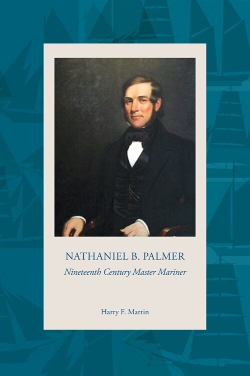 NATHANIEL B. PALMER Nineteenth Century Master Mariner (Paperback)