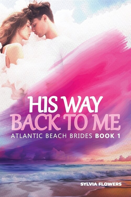 His Way Back to Me: (Atlantic Beach Brides - Book 1) (Paperback)