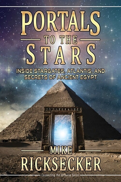 Portals to the Stars: Inside Stargates, Atlantis, and Secrets of Ancient Egypt (Paperback)